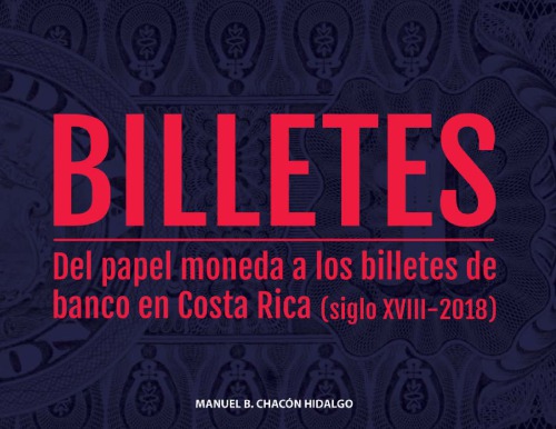 Billetes: del papel moneda a los billetes de banco en Costa Rica (siglo XVIII-2018)