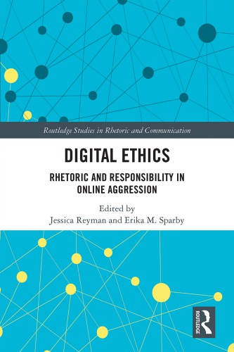 Digital Ethics Rhetoric And Responsibility In Online Aggression