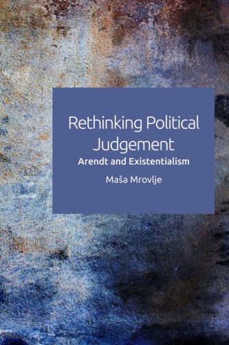 Rethinking political judgement : Arendt and existentialism