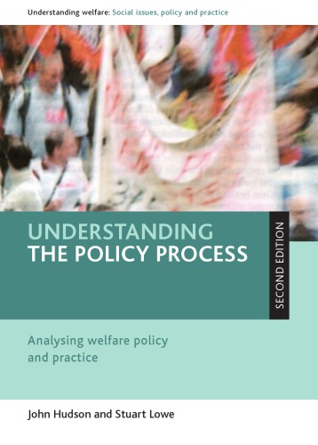 Understanding the policy process : analysing welfare policy and practice