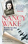 Nancy Wake: World War Two’s Most Rebellious Spy