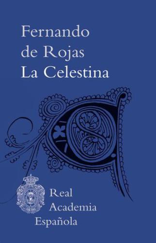 La Celestina. Tragicomedia de Calixto y Melibea