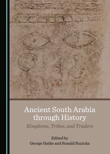 Ancient South Arabia Through History: Kingdoms, Tribes, And Traders