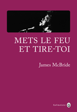 Mets le feu et tire-toi : à la recherche de James Brown et de l’âme de l’Amérique : roman