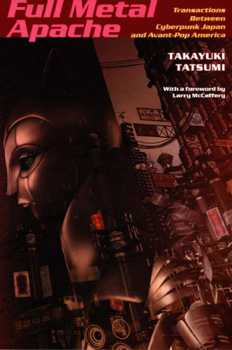 Full metal apache : transactions between cyberpunk Japan and avant-pop America