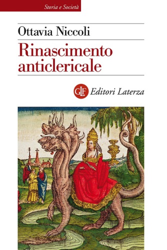 Rinascimento anticlericale. Infamia, propaganda e satira in Italia tra Quattro e Cinquecento