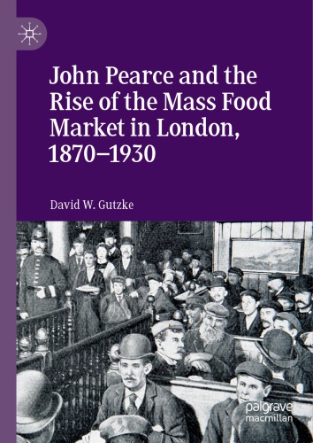 John Pearce And The Rise Of The Mass Food Market In London, 1870–1930