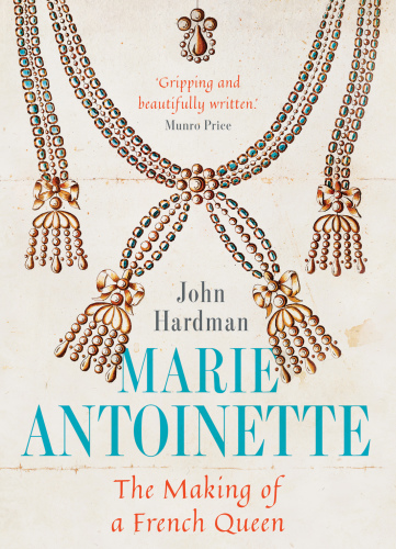 Marie-Antoinette: The Making of a French Queen