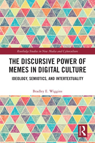 The Discursive Power of Memes in Digital Culture: Ideology, Semiotics, and Intertextuality