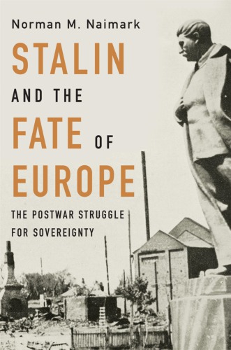 Stalin and the Fate of Europe: The Postwar Struggle for Sovereignty