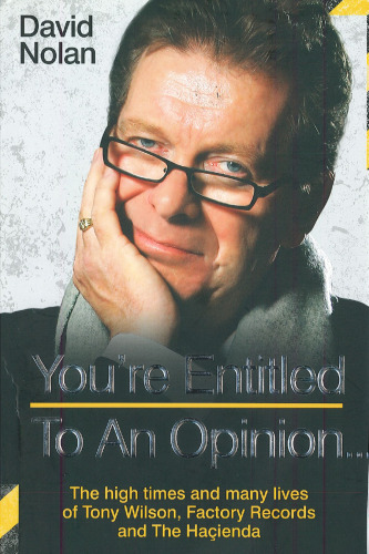 Tony Wilson - You’re Entitled to an Opinion but your Opinion is ****