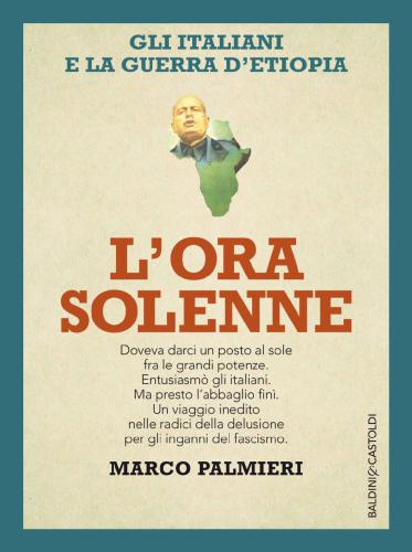 L'ora solenne. Gli italiani e la guerra d'Etiopia