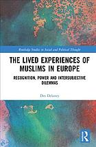 The lived experiences of Muslims in Europe : recognition, power and intersubjective dilemmas