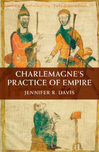 Charlemagne’s Practice of Empire