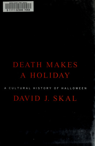 Death Makes a Holiday: A Cultural History of Halloween