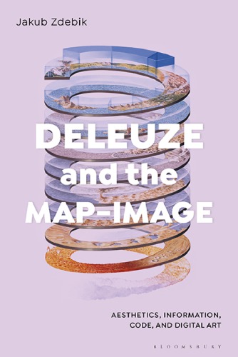 Deleuze And The Map-Image: Aesthetics, Information, Code, And Digital Art