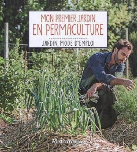 Mon premier jardin en permaculture (Jardin, mode d’emploi)