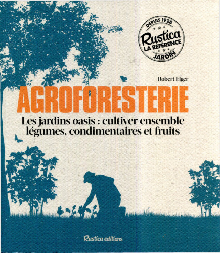 Agroforesterie (Les jardins oasis : cultiver ensemble légumes, condimentaires et fruits) (Jardin (hors collection))