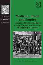 Medicine, Trade and Empire: Garcia de Orta’s Colloquies on the Simples and Drugs of India (1563) in Context