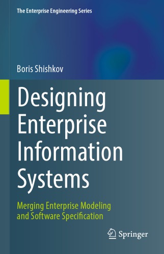 Designing Enterprise Information Systems: Merging Enterprise Modeling And Software Specification