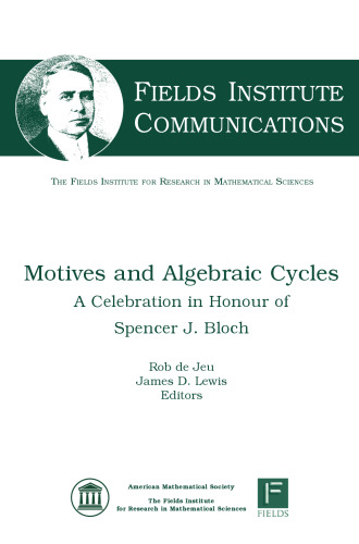 Motives and Algebraic Cycles: A Celebration in Honour of Spencer J. Bloch