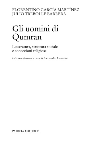 Gli uomini di Qumran. Letteratura, struttura sociale e concezioni religiose