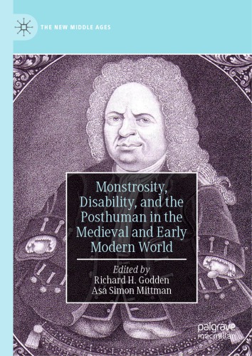 Monstrosity, Disability, and the Posthuman in the Medieval and Early Modern World