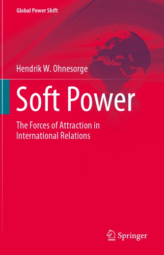 Soft Power: The Forces Of Attraction In International Relations