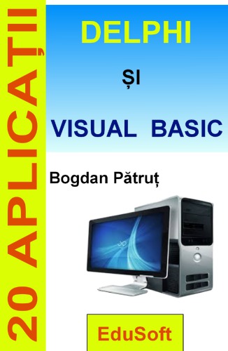 20 aplicatii Delphi si Visual Basic Informatica Programare