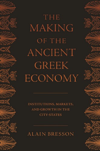 The Making of the Ancient Greek Economy: Institutions, Markets, and Growth in the City-States