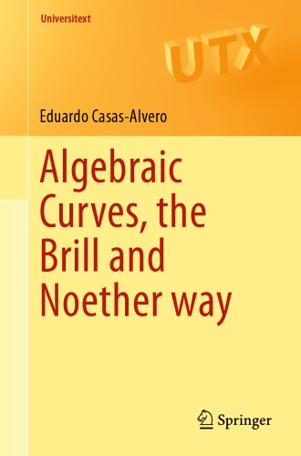 Algebraic Curves, the Brill and Noether Way