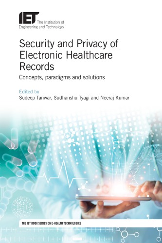 Security And Privacy Of Electronic Healthcare Records: Concepts, Paradigms And Solutions