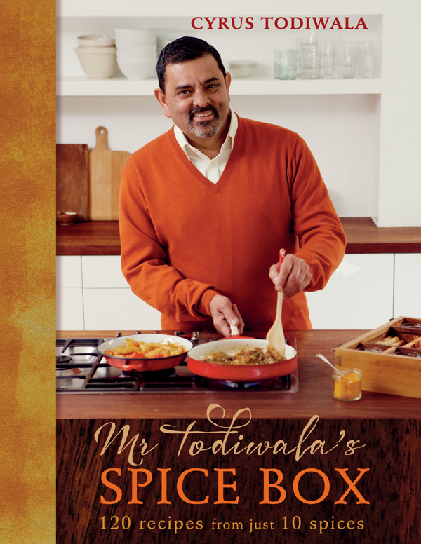 MR Todiwala’s Spice Box: 120 Recipes with Just 10 Spices