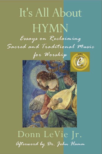 It’s All About HYMN: Essays on Reclaiming Sacred and Traditional Music for Worship