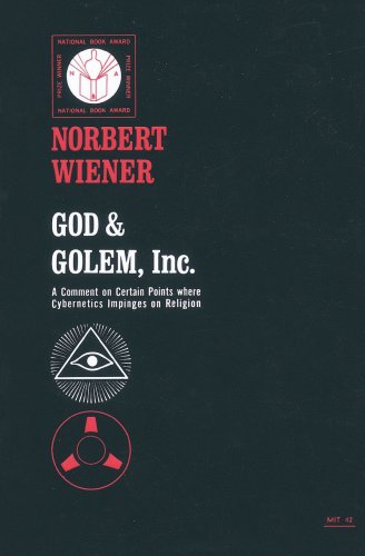 God and Golem, Inc: A Comment on Certain Points where Cybernetics Impinges on Religion