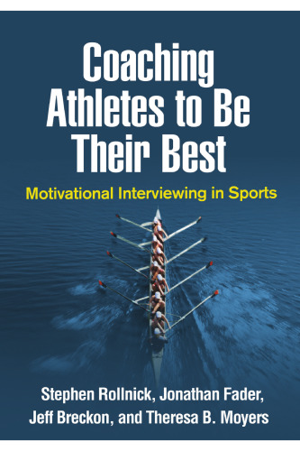 Coaching athletes to be their best : motivational interviewing in sports