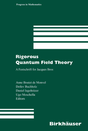 Rigorous Quantum Field Theory: A Festschrift for Jacques Bros