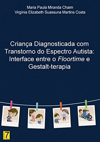 Criança diagnosticada com Transtorno do Espectro Autista: interface entre Floortime e Gestalt-terapia