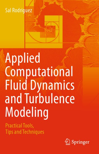 Applied Computational Fluid Dynamics and Turbulence Modeling -- Practical Tools, Tips and Techniques