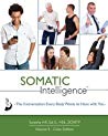 Somatic Intelligence: The Conversation Every Body Wants to Have with You