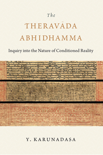 The Theravada Abhidhamma: Inquiry into the Nature of Conditioned Reality