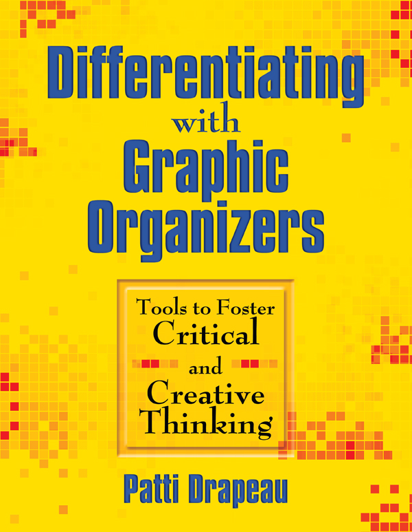 Differentiating with Graphic Organizers: Tools to Foster Critical and Creative Thinking