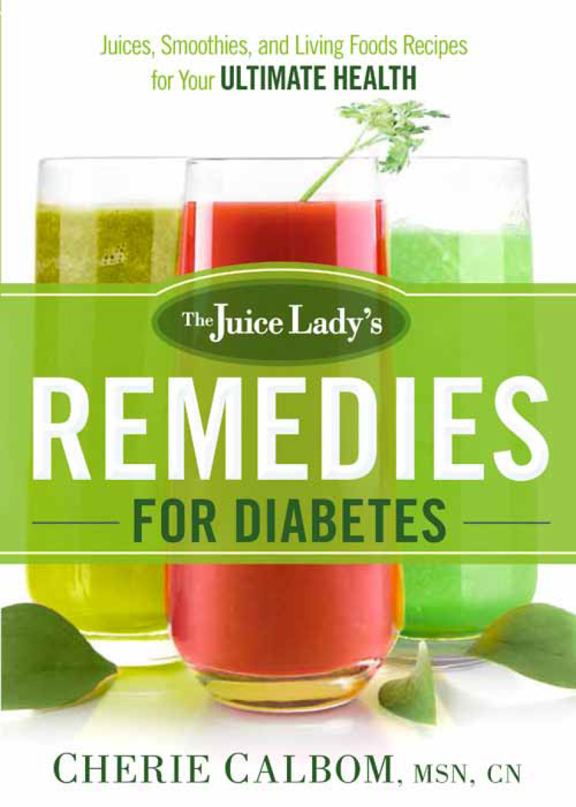 The Juice Lady’s Remedies for Diabetes: Juices, Smoothies, and Living Foods Recipes for Your Ultimate Health