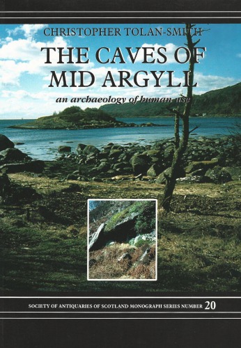 The Caves of Mid Argyll: An Archaeology of Human Use