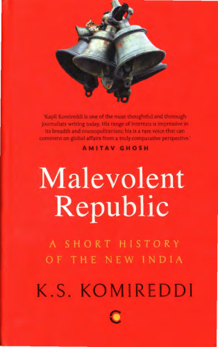 The Malevolent Republic: A Short History of New India