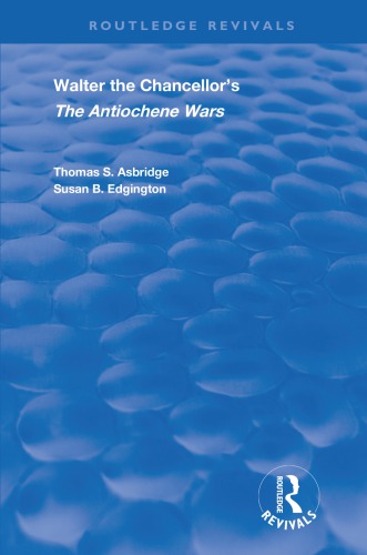 Walter the Chancellor’s The Antiochene Wars: A Translation and Commentary