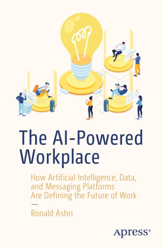 The AI-Powered Workplace: How Artificial Intelligence, Data, And Messaging Platforms Are Defining The Future Of Work