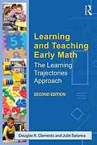 Learning and teaching early math : the learning trajectories approach