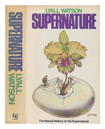 Supernature: The Natural History of the Supernatural