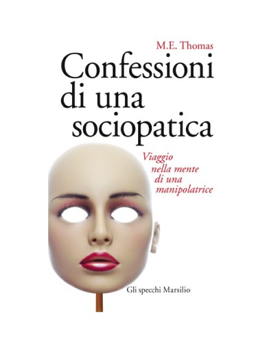 Confessioni di una sociopatica. Viaggio nella mente di una manipolatrice